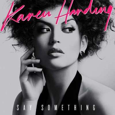 Karen Harding Say Something