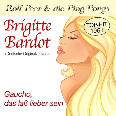 Brigitte BardotGaucho, das laß lieber sein 專輯 Rolf Peer