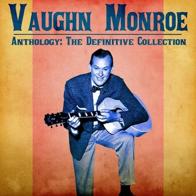 Anthology: The Definitive Collection (Remastered) 专辑 Vaughn Monroe