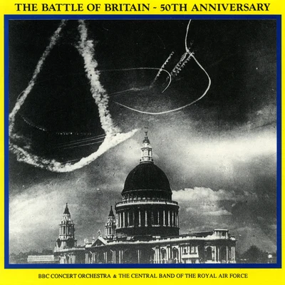 Battle of Britain - 50th Anniversary (Remastered) 专辑 BBC Concert Orchestra/Paul Bateman/Lesley Garrett