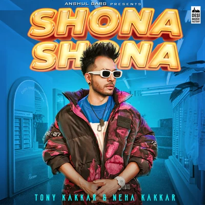 Shona Shona 專輯 Tony Kakkar/Bohemia/Neha Kakkar