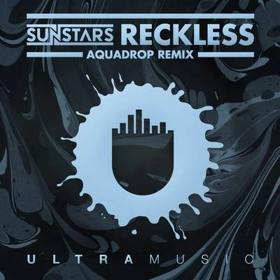 Reckless (Aquadrop Remix) 专辑 Sunstars