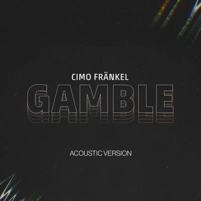 Gamble (Acoustic Version) 專輯 Cimo Fränkel