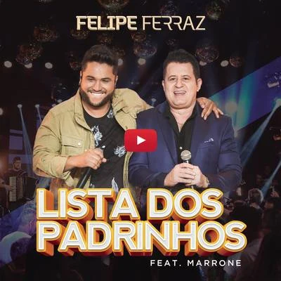 Felipe FerrazMC RogerinhoDiego & Victor Hugo Lista dos Padrinhos