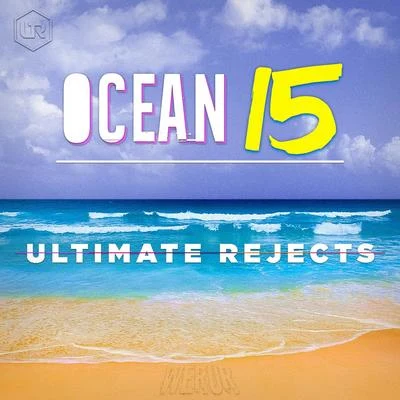 Ocean 15 專輯 Ultimate Rejects