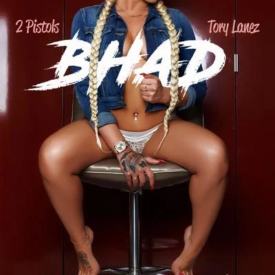 Bhad (feat. Tory Lanez) 专辑 2 Pistols/Raz B/Mika Rose