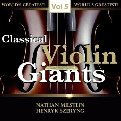 Classical Violin Giants, Vol. 5 专辑 Nathan Milstein/Jascha Heifetz/Szymon Goldberg/Johanna Martzy/Arthur Grumiaux