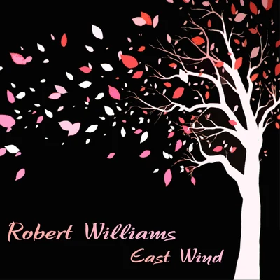 East Wind 专辑 Robert Williams