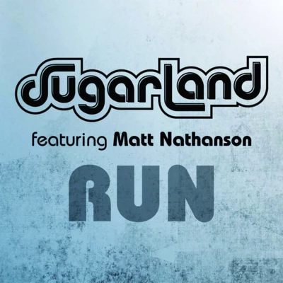 Run (Sugarland Version) [feat. Matt Nathanson] 專輯 Sugarland