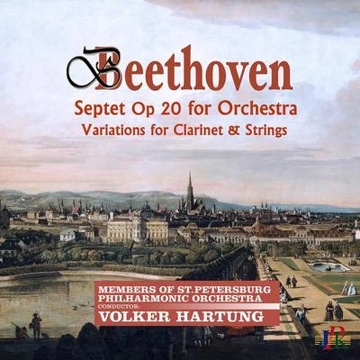 BEETHOVEN, L. van: Septet (version for horn, clarinet, bassoon and string orchestra)Andante and Variations (St. Petersburg Philharmonic, Hartung) 专辑 Michael Hell/Volker Hartung/Pinchas Zukerman/Junge Philharmonie Köln/Micaela Gelius