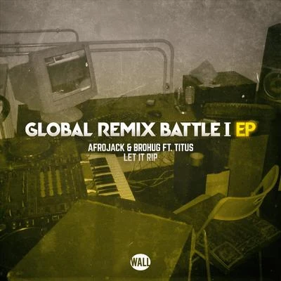 Let It Rip (Global Remix Battle I EP) 專輯 Afrojack