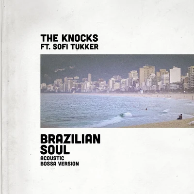 Brazilian Soul (Acoustic Bossa Version) 专辑 The Knocks/Method Man