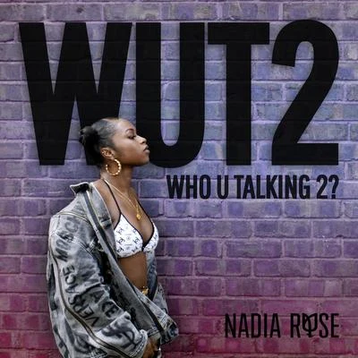 Nadia RoseToddla T Remix WUT2