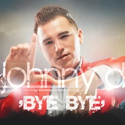 Bye Bye 專輯 Johnny D