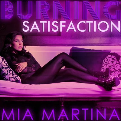 Burning Satisfaction 专辑 Mia Martina