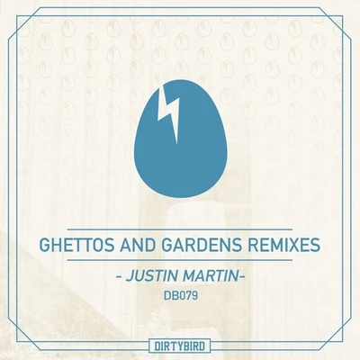 Justin MartinEats Everything Ghettos & Gardens Remixes