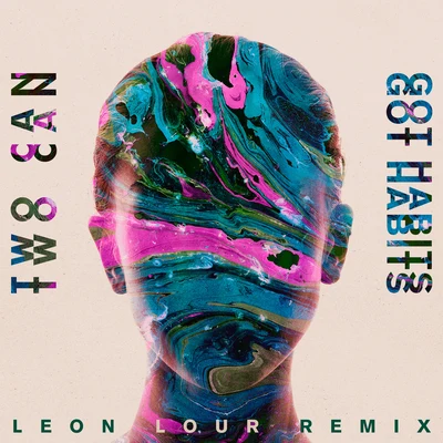 Got Habits (Leon Lour Remix) 專輯 Two Can