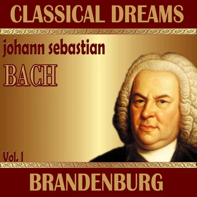 Johann Sebastian Bach: Classical Dreams. Brandenburg (Volumen I) 专辑 Gottfried Schneider/Munich Chamber Orchestra/Hans Stadlmair