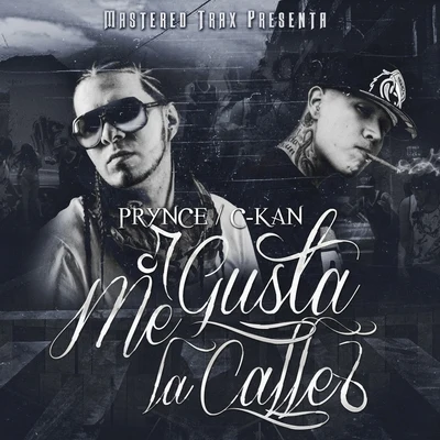 Me Gusta La Calle (feat. Prynce El Armamento) - Single 專輯 C-Kan