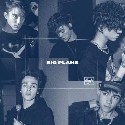 Big Plans 专辑 Why Don't We