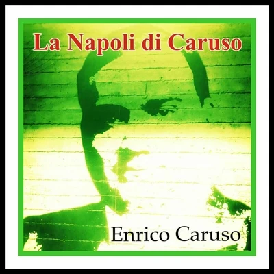 La Napoli di Caruso 专辑 Enrico Caruso