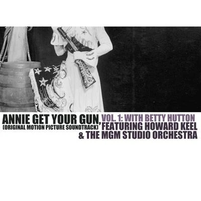 Annie Get Your Gun (Original Motion Picture Soundtrack), Vol. 1: With Betty Hutton 專輯 MGM Studio Orchestra/Henry Mancini/Henry Mancini Orchestra/Debbie Reynolds/Gene Kelly