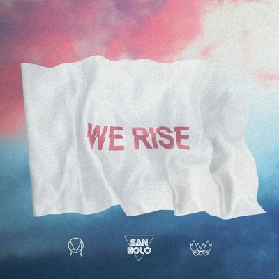 We Rise 專輯 San Holo/Appleby/Taska Black/ILIVEHERE./EASTGHOST