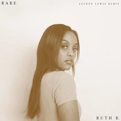 Rare (Jaydon Lewis Remix) 專輯 Ruth B.