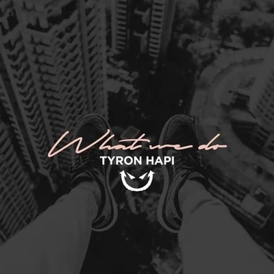 What We Do (Original Mix) 专辑 Tyron Hapi