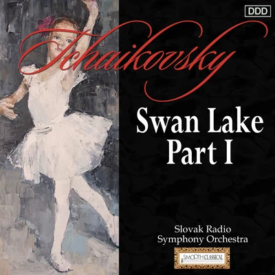 Tchaikovsky: Swan Lake, Part I 專輯 Oliver Dohnányi/Ondrej Lenárd/Alfred Walter/Košice Slovak State Philharmonic Orchestra/Slovak Radio Symphony Orchestra