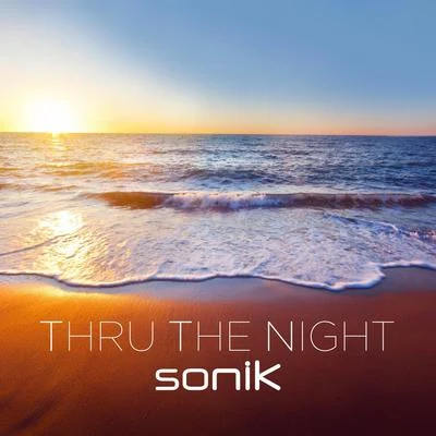 Thru the Night 專輯 Gon Haziri/Sonik/Sonik & Gon Haziri