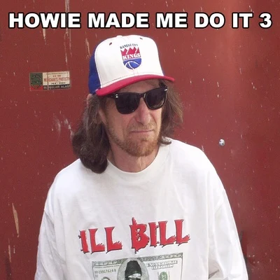 Howie Made Me Do It 3 專輯 Gorilla Twins/ILL Bill/Nems