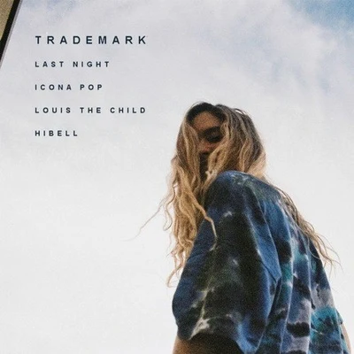 Last Night (Icona Pop X Louis The Child X Hibell) 專輯 Trademark