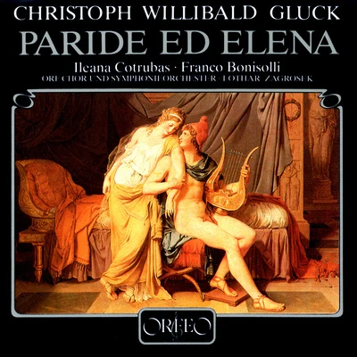 GLUCK, C.W.: Paride ed Elena [Opera] (Cotrubas, Bonisolli, Greenberg, Fontana, Tedards, Jelosits, Zagrosek) 专辑 Lothar Zagrosek/Walter Raffeiner/Cologne West German Radio Orchestra/Doris Bierett/Cologne Radio Orchestra