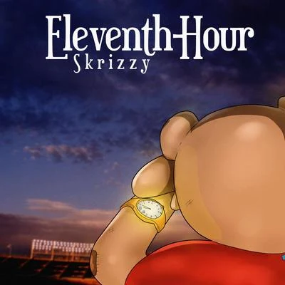 Eleventh-Hour 专辑 Skrizzy