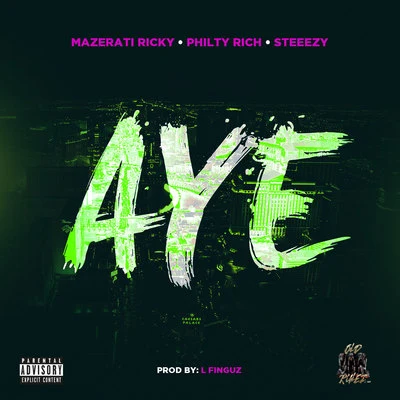 Aye (feat. Philthy Rich & Steeezy) 專輯 Mazerati Ricky/Green R Fieldz