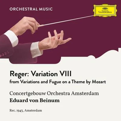 Reger: Variations and Fugue on a Theme by Mozart, Op. 132: Variation VIII 專輯 Eduard Van Beinum/Clifford Curzon/Warsaw Philharmonic Orchestra/Sviatoslav Richter/Stanislaw Wislocki