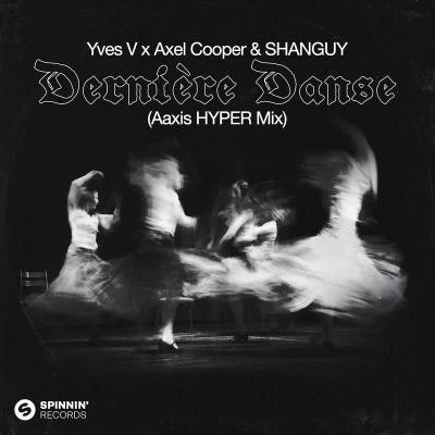 Dernière Danse (Aaxis HYPER Mix) 專輯 Yves V