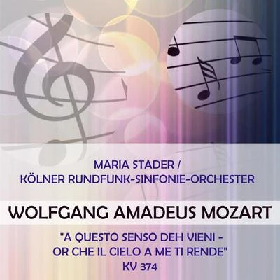 Maria StaderKarl RichterMünchener Bach-Orchester Maria StaderKölner Rundfunk-Sinfonie-Orchester play: Wolfgang Amadeus Mozart: "A questo senso deh vieni - Or che il cielo a me ti rende", KV 374