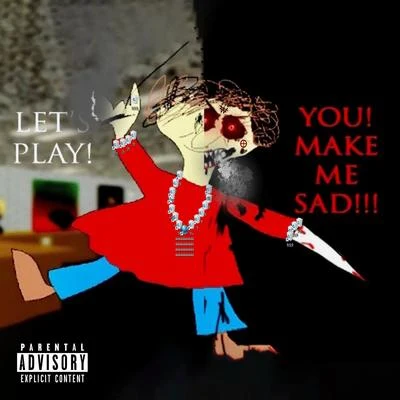 LETS PLAY! YOU! MAKE ME SAD!!! 專輯 Keith Ape/Ken Rebel