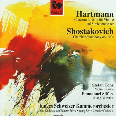 Hartmann: Concerto funèbre (Funereal Concerto) & Shostakovich: Chamber Symphony for Strings in C Minor, Op. 110a [String Quartet No. 8] 专辑 Bernhard Neuhoff/Wilfried Hiller/Karl Amadeus Hartmann/Elisabeth Hartmann/Will Hartmann