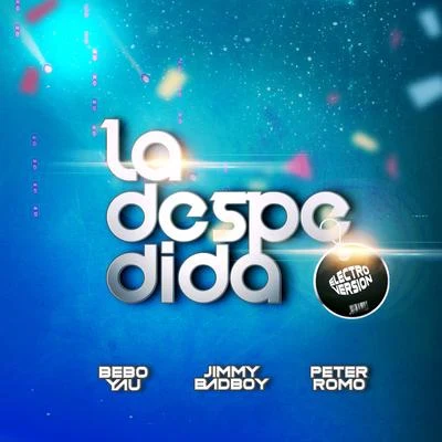 La Despedida Remix (Electro Versión) 专辑 Sak Luke/Jimmy Bad Boy/Romy Low