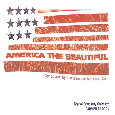 America The Beautiful - Songs From The Heart Of America 專輯 Capitol Symphony Orchestra/Carmen Dragon