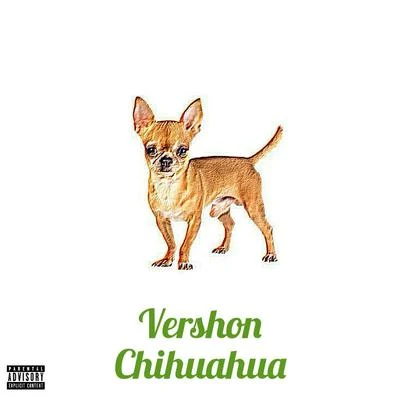 Chihuahua 專輯 Vershon