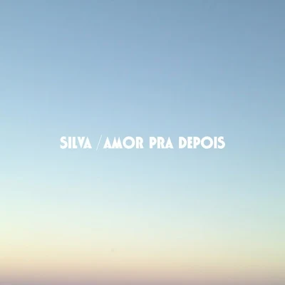 Amor Pra Depois - Single 專輯 Silva/Baby Brown/DJ Squizz