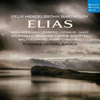 Mendelssohn: Elias, Op. 70 專輯 Gottfried Von Der Goltz/Thomas Hengelbrock/Balthasar-Neumann-Chor/Freiburger Barockorchester/Andrew Lawrence-King