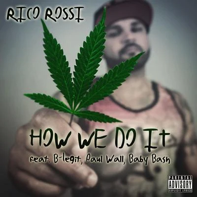 how we do IT (feat. B-legit, Paul wall baby bash) - single 專輯 Rico Rossi