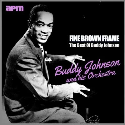 Fine Brown Frame - The Best Of Buddy Johnson 专辑 His Orchestra/Geraldo