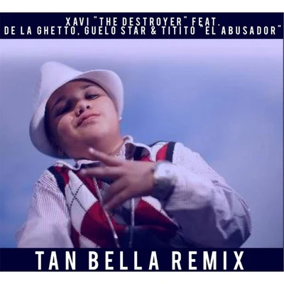 Tan Bella (Remix) 專輯 Julio Cesar Sanabria/Xavi The Destroyer