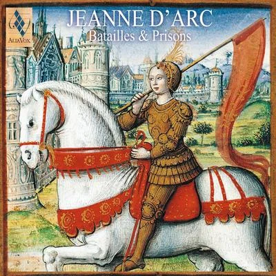 Hesperion XXI Jeanne d&#x27;Arc: Battles & Prisons